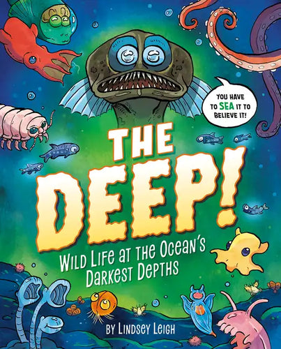 The Deep!: Wild Life at the Ocean's Darkest Depths - Hardcover