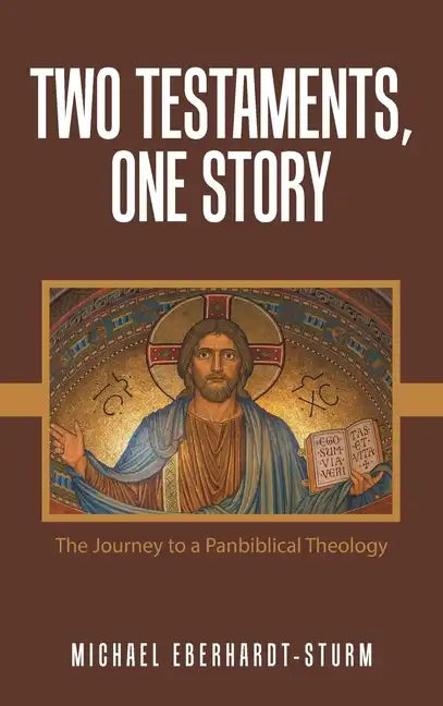 Two Testaments, One Story: The Journey to a Panbiblical Theology - Hardcover