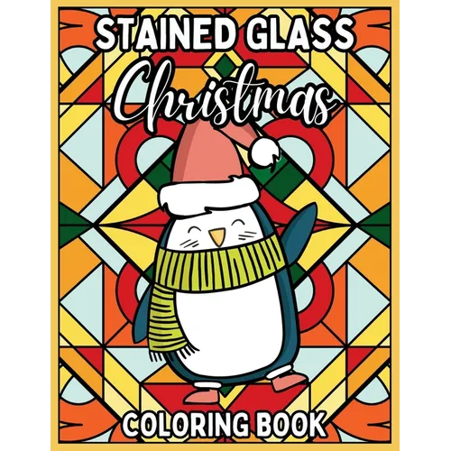 Stained Glass Christmas Coloring Book: Relaxing Coloring Pages of Christmas Symbols, Winter Scenes, Landscapes and more for Adults and Children - Paperback