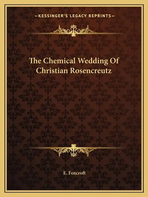 The Chemical Wedding Of Christian Rosencreutz - Paperback