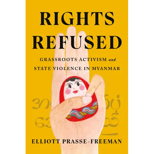 Rights Refused: Grassroots Activism and State Violence in Myanmar - Hardcover