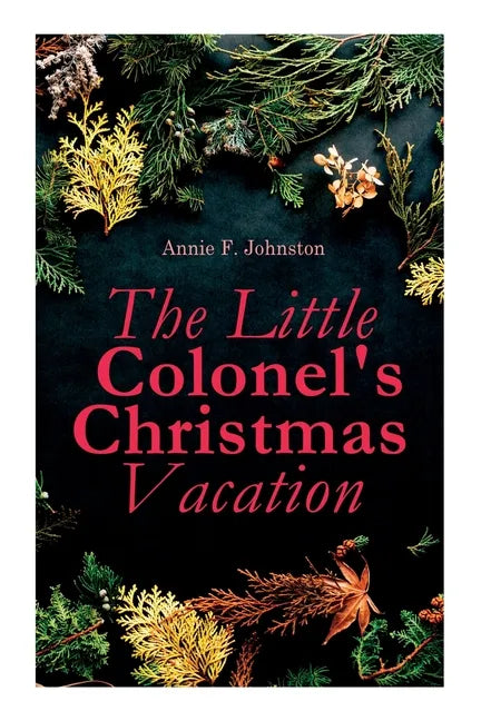 The Little Colonel's Christmas Vacation: Children's Adventure Novel - Paperback