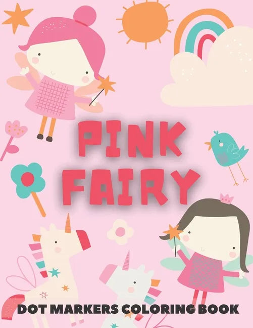 PINK FAIRY Dot Markers Coloring Book: for kids - Fairy Tales Activity Book - Paperback