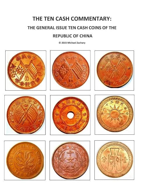 The Ten Cash Commentary: The General Issue Ten Cash Coins of the Republic of China - Paperback