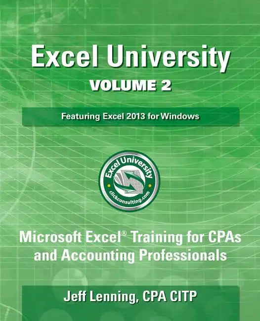 Excel University Volume 2 - Featuring Excel 2013 for Windows - Paperback