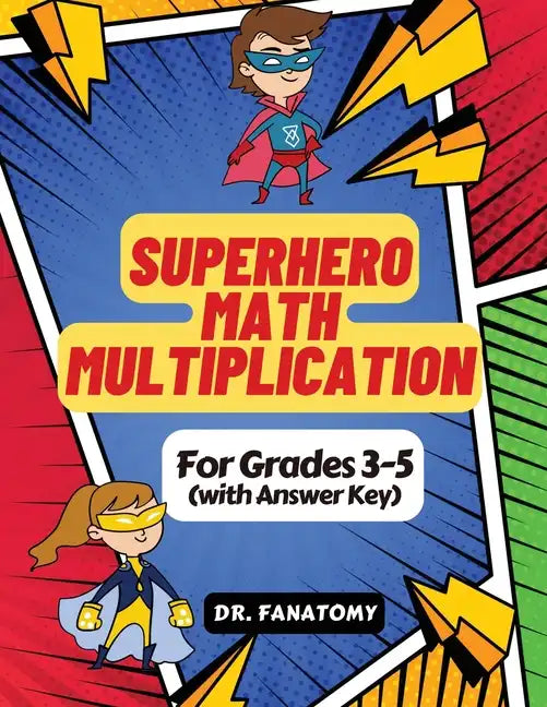 Superhero Math - Multiplication: Grades 3-5 with Answer Key - Paperback