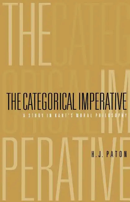 Categorical Imperative: A Study in Kant's Moral Philosophy - Paperback
