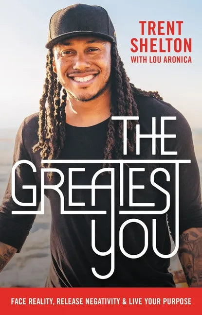 The Greatest You: Face Reality, Release Negativity, and Live Your Purpose - Hardcover