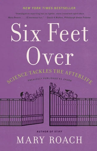 Six Feet Over: Science Tackles the Afterlife - Paperback