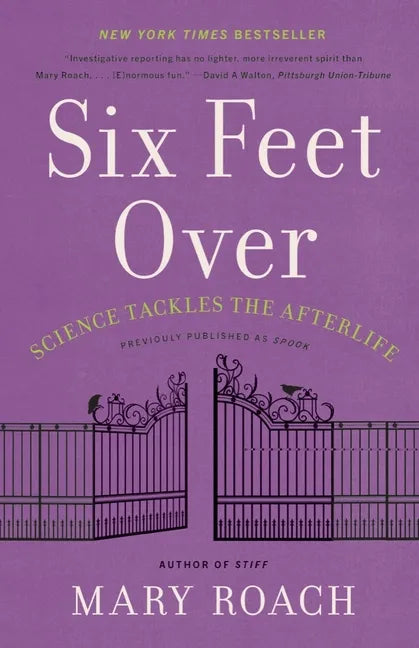 Six Feet Over: Science Tackles the Afterlife - Paperback