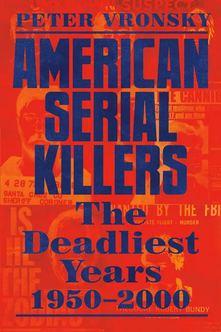 American Serial Killers: The Deadliest Years 1950-2000 - Paperback