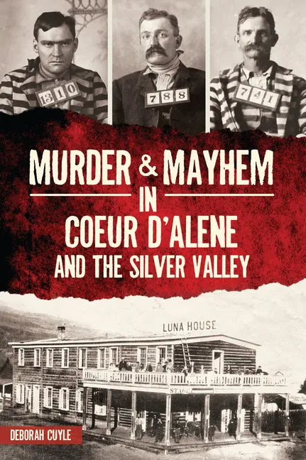Murder & Mayhem in Coeur d'Alene and the Silver Valley - Paperback