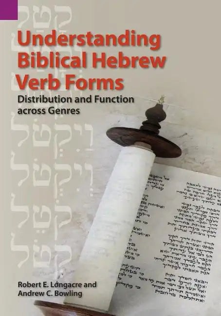 Understanding Biblical Hebrew Verb Forms: Distribution and Function across Genres - Paperback