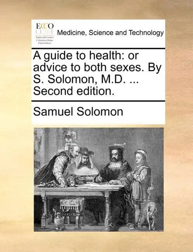 A Guide to Health: Or Advice to Both Sexes. by S. Solomon, M.D. ... Second Edition. - Paperback