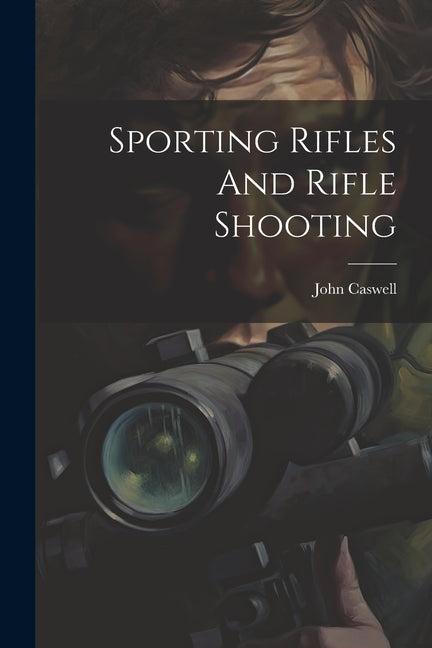 Sporting Rifles And Rifle Shooting - Paperback