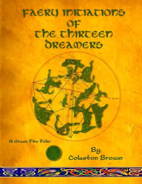 Faery Initiations of The Thirteen Dreamers: A Green Fire Folio - Paperback