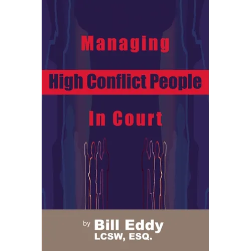 Managing High Conflict People in Court - Paperback
