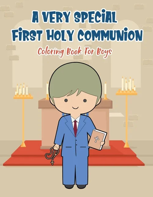 A Very Special First Holy Communion Coloring Book For Boys: 25 Wonderful Pages To Color And Celebrate Church & Communion For Young Boys - Paperback