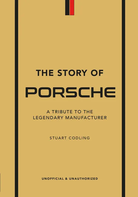 The Story of Porsche: A Tribute to the Legendary Manufacturer - Hardcover