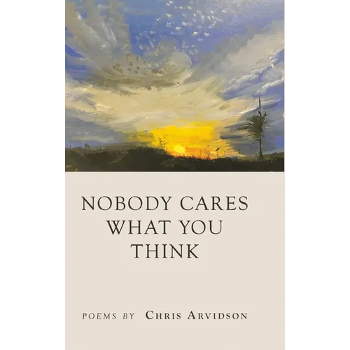 Nobody Cares What You Think - Hardcover