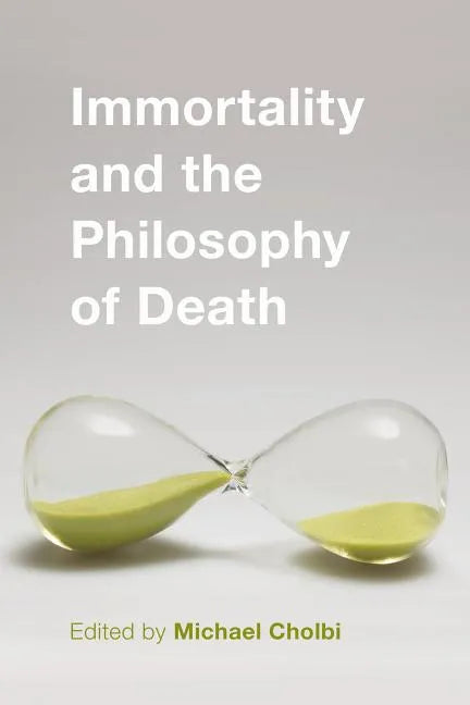 Immortality and the Philosophy of Death - Paperback
