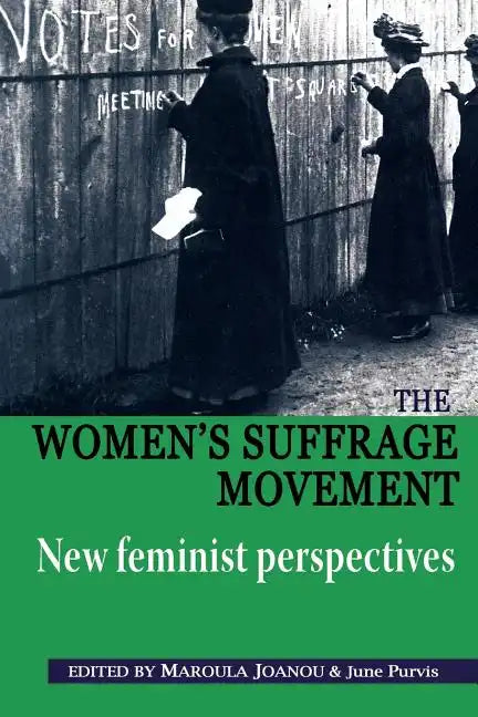 The Women's Suffrage Movement: *New Feminist Perspectives* - Paperback
