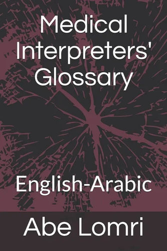Medical Interpreters' Glossary: English-Arabic - Paperback