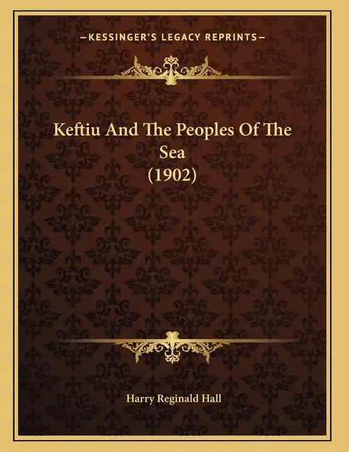 Keftiu And The Peoples Of The Sea (1902) - Paperback