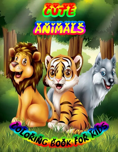 Cute Animals Coloring Book for Kids: A cute animals book that kids love: book for kids ages 3-8 - Paperback