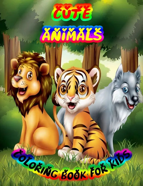 Cute Animals Coloring Book for Kids: A cute animals book that kids love: book for kids ages 3-8 - Paperback