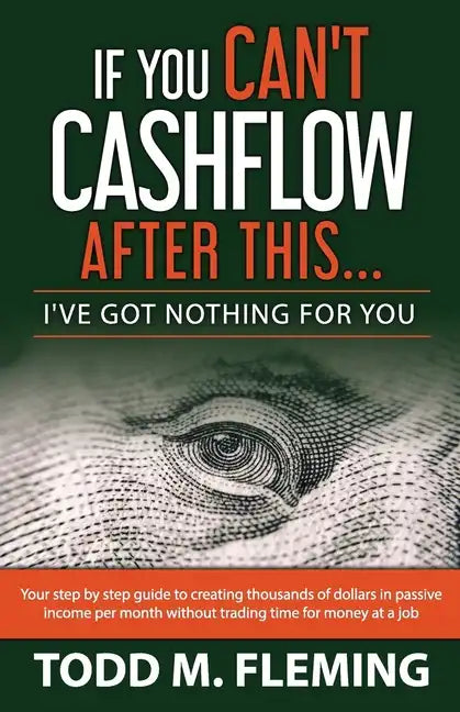 If You Can't Cashflow After This: I've Got Nothing For You... - Paperback
