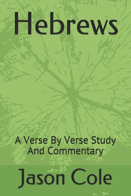Hebrews: A Verse By Verse Study And Commentary - Paperback