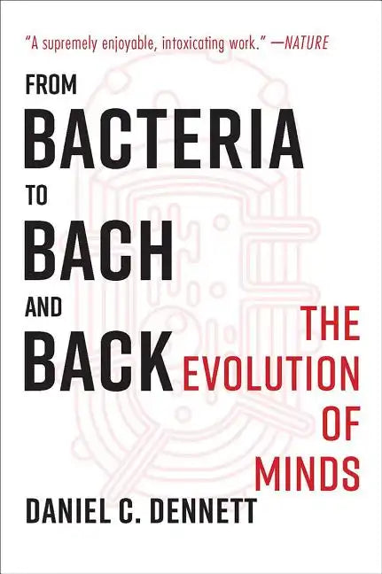 From Bacteria to Bach and Back: The Evolution of Minds - Paperback