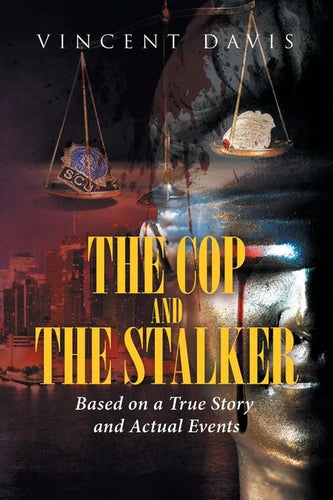 The Cop and the Stalker: Based on a True Story and Actual Events - Paperback