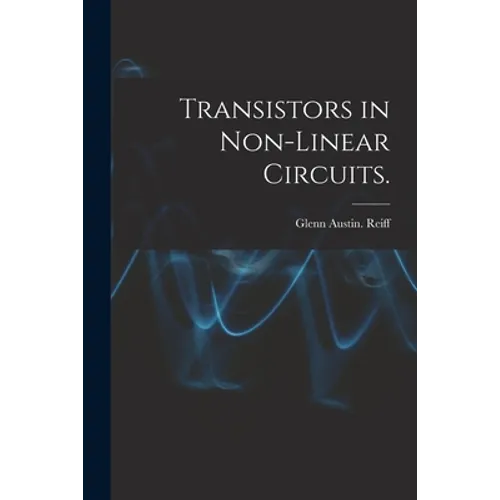 Transistors in Non-linear Circuits. - Paperback