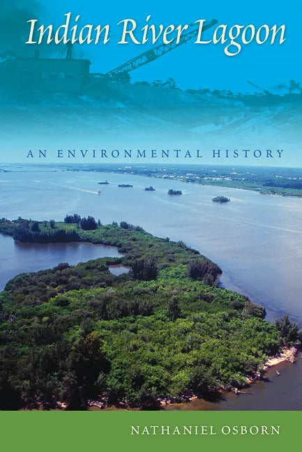 Indian River Lagoon: An Environmental History - Paperback