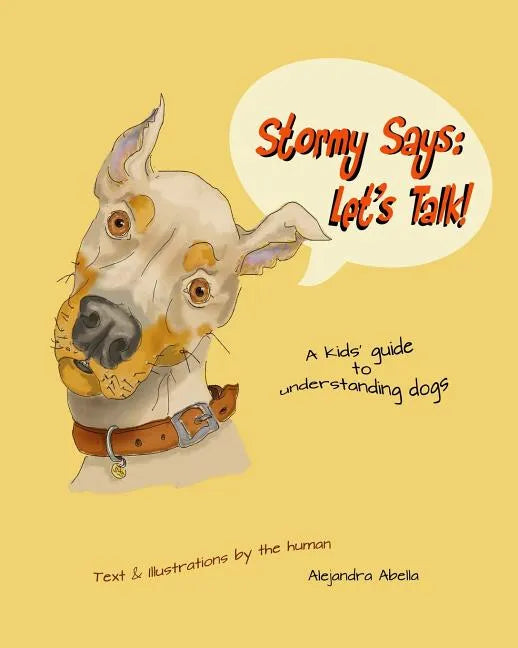 Stormy Says: Let's Talk!: A kids' guide to understanding dogs - Paperback