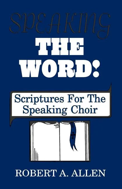 Speaking The Word: Scriptures For The Speaking Choir - Paperback