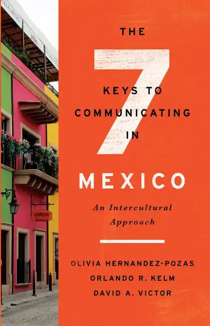 The Seven Keys to Communicating in Mexico: An Intercultural Approach - Hardcover