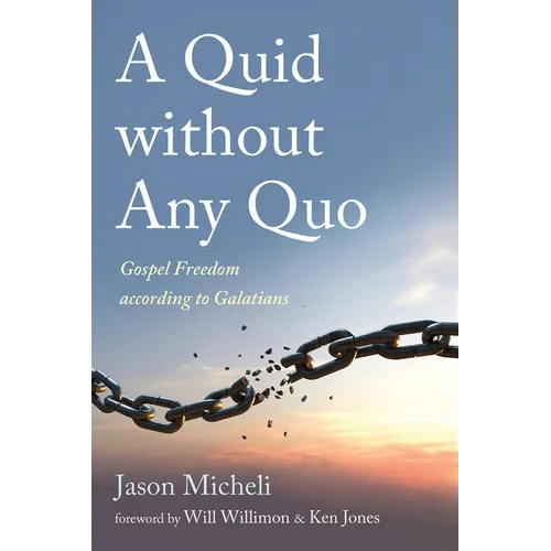 A Quid Without Any Quo: Gospel Freedom According to Galatians - Hardcover