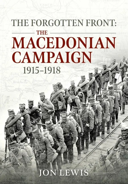 The Forgotten Front: The Macedonian Campaign, 1915-1918 - Paperback