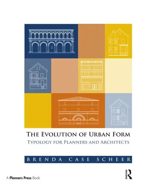 The Evolution of Urban Form: Typology for Planners and Architects - Paperback