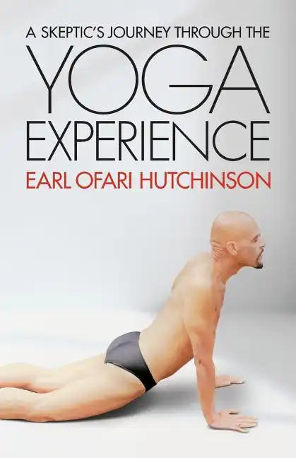 A Skeptic's Journey Through the Yoga Experience - Paperback