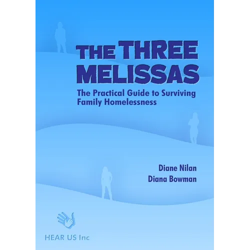 The Three Melissas: The Practical Guide to Surviving Family Homelessness - Paperback