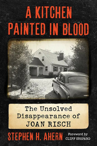 A Kitchen Painted in Blood: The Unsolved Disappearance of Joan Risch - Paperback