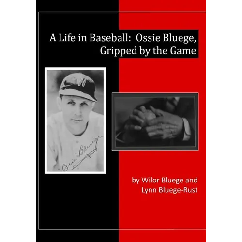 A Life in Baseball: Ossie Bluege, Gripped by the Game - Paperback