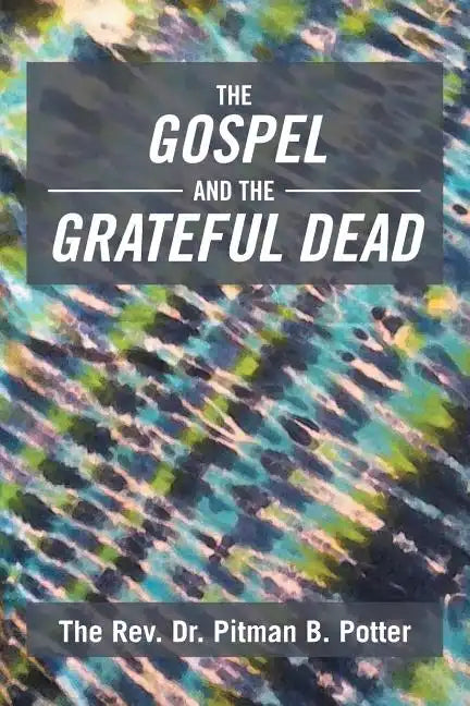 The Gospel and the Grateful Dead - Paperback