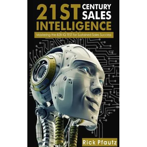 21st Century Sales Intelligence: Mastering the B2B Sales IQ TEST - Paperback