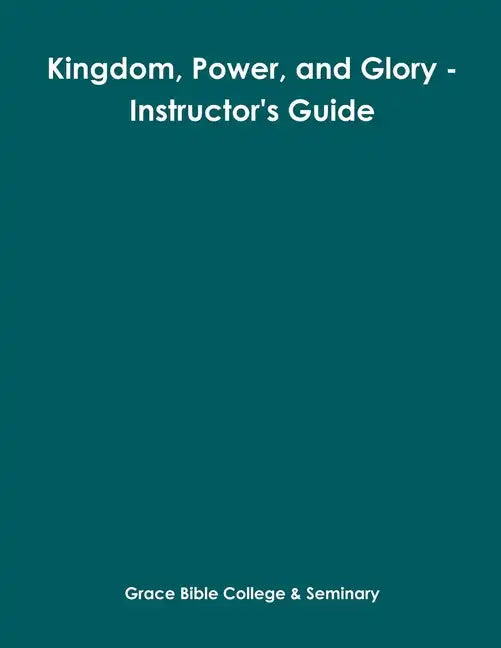 Kingdom, Power, and Glory - Instructor's Guide - Paperback