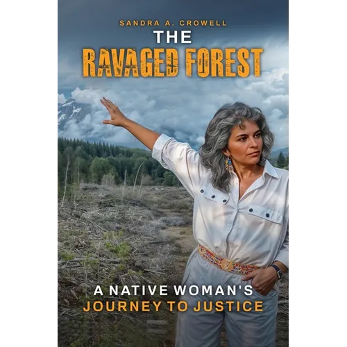 The Ravaged Forest: A Native Woman's Journey to Justice - Paperback